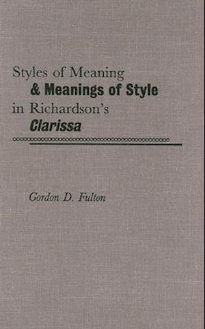 Styles of Meaning and Meanings of Style in Richardson's Clarissa