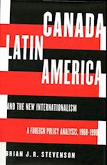 Canada, Latin America, and the New Internationalism
