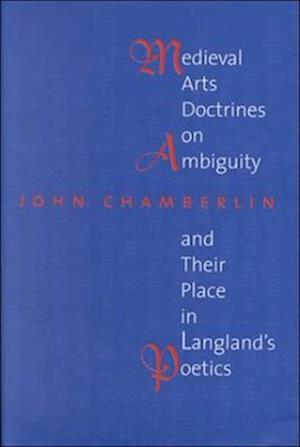 Medieval Arts Doctrines on Ambiguity and Their Places in Langland's Poetics