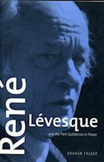 René Lévesque and the Parti Québécois in Power
