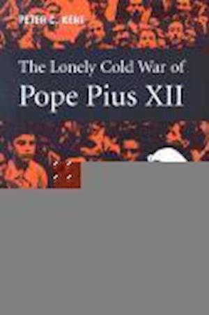 The Lonely Cold War of Pope Pius XII