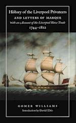 History of the Liverpool Privateers and Letters of Marque with an Account of the Liverpool Slave Trade, 1744-1812