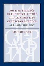 Russian Émigrés in the Intellectual and Literary Life of Interwar France