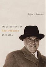 The Life and Times of Ra?l Prebisch, 1901-1986