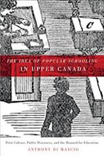 The Idea of Popular Schooling in Upper Canada