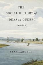 The Social History of Ideas in Quebec, 1760-1896