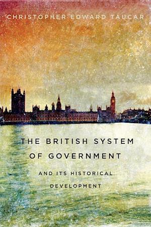 The British System of Government and Its Historical Development