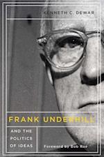 Frank Underhill and the Politics of Ideas