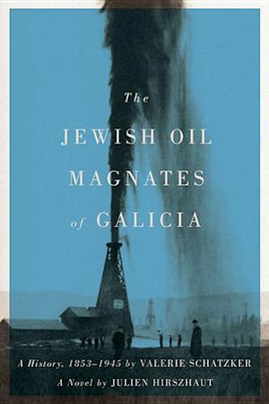 The Jewish Oil Magnates of Galicia