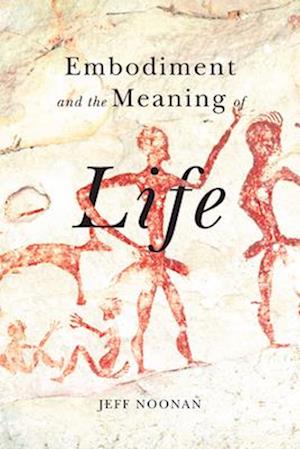 Embodiment and the Meaning of Life