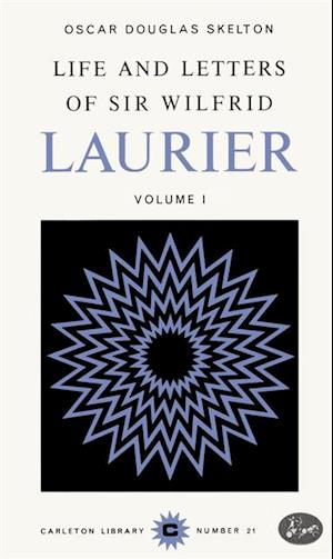 Life and Letters of Sir Wilfrid Laurier