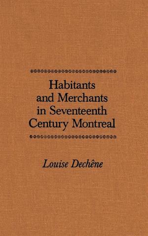 Habitants and Merchants in Seventeenth-Century Montreal