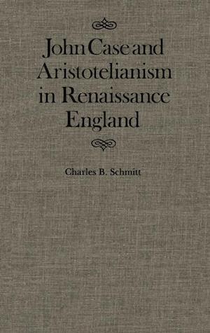 John Case and Aristotelianism in Renaissance England