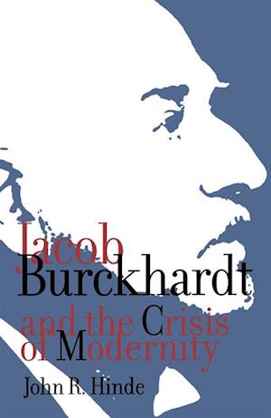 Jacob Burckhardt and the Crisis of Modernity