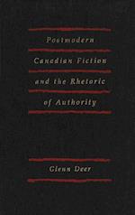 Postmodern Canadian Fiction and the Rhetoric of Authority