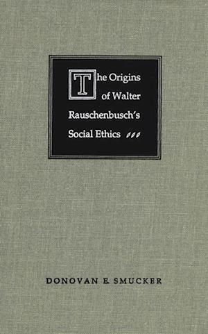 Origins of Walter Rauschenbusch's Social Ethics