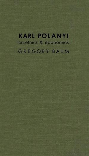 Karl Polanyi on Ethics and Economics