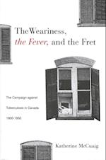 Weariness, the Fever, and the Fret