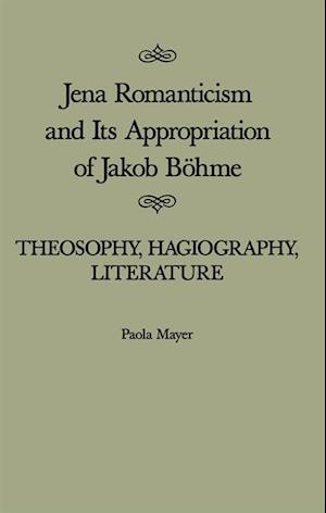 Jena Romanticism and Its Appropriation of Jakob Bohme