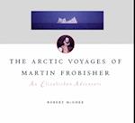 Arctic Voyages of Martin Frobisher