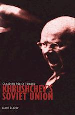 Canadian Policy toward Khrushchev's Soviet Union