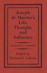 Joseph de Maistre's Life, Thought, and Influence