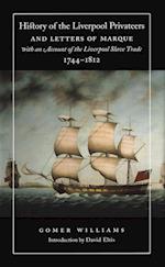 History of the Liverpool Privateers and Letters of Marque with an Account of the Liverpool Slave Trade, 1744-1812