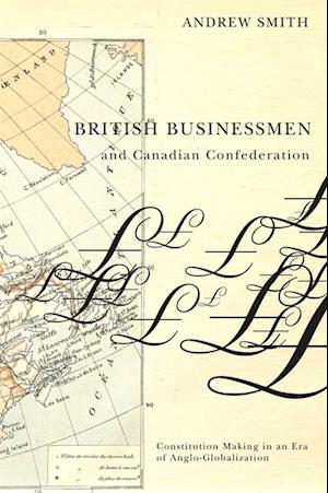 British Businessmen and Canadian Confederation