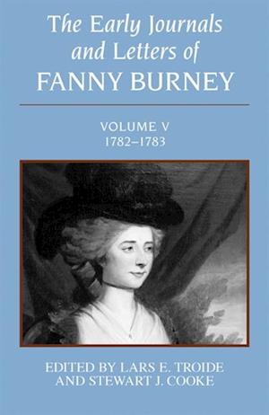 Early Journals and Letters of Fanny Burney: Volume V, 1782-1783