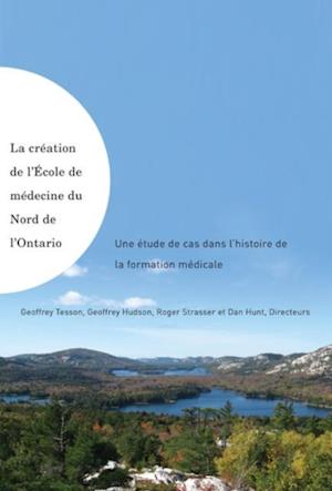 La création de l''École de médecine du Nord de l''Ontario