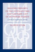 Russian Emigres in the Intellectual and Literary Life of Interwar France
