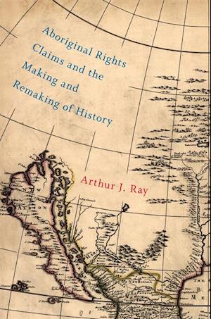 Aboriginal Rights Claims and the Making and Remaking of History