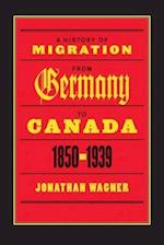 A History of Migration from Germany to Canada, 1850-1939