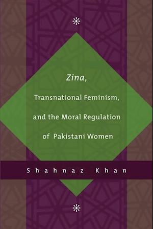 Zina, Transnational Feminism, and the Moral Regulation of Pakistani Women