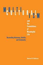 Multiculturalism and the Foundations of Meaningful Life