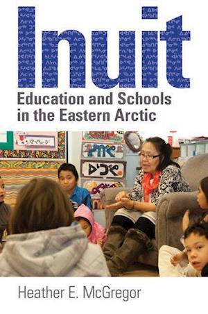 Inuit Education and Schools in the Eastern Arctic