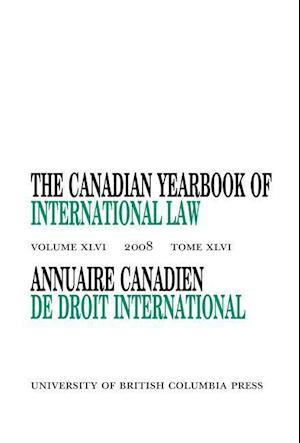 The Canadian Yearbook of International Law, Vol. 46, 2008