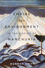Empire and Environment in the Making of Manchuria