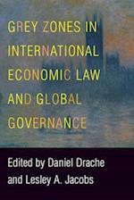Grey Zones in International Economic Law and Global Governance