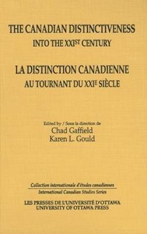 The Canadian Distinctiveness into the XXIst Century - La distinction canadienne au tournant du XXIe siecle