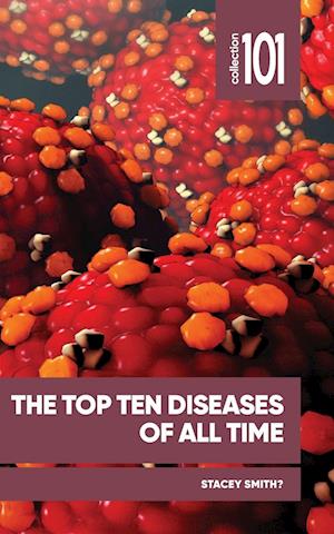 The Top Ten Diseases of All Time