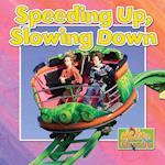 Speeding Up, Slowing Down