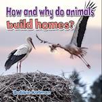 How and Why Do Animals Build Homes?