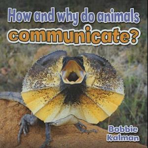 How and Why Do Animals Communicate?