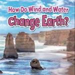 How Do Wind and Water Change Earth?