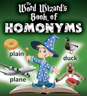 The Word Wizard's Book of Homonyms