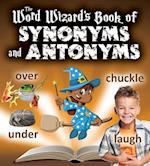 The Word Wizard's Book of Synonyms and Antonyms