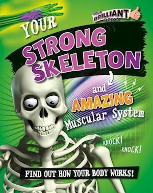 Your Strong Skeleton and Amazing Muscular System