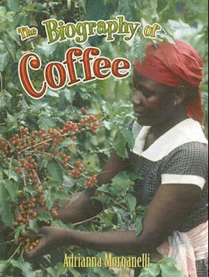 The Biography of Coffee