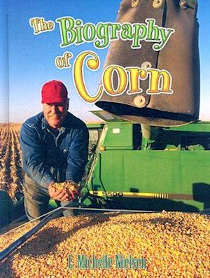 The Biography of Corn